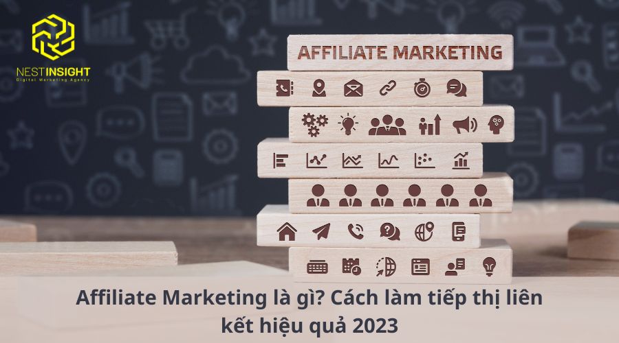 Affiliate Marketing là gì? Cách làm tiếp thị liên kết hiệu quả 2023
