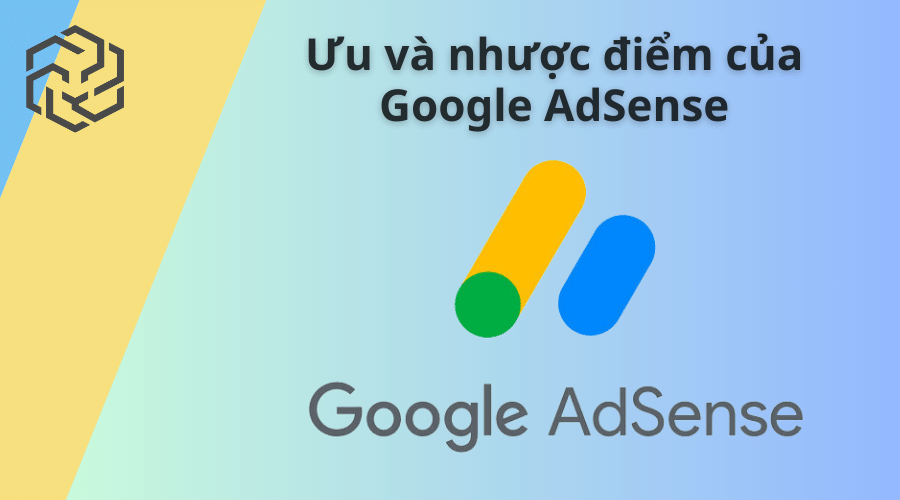 Ưu và nhược điểm của google adsense