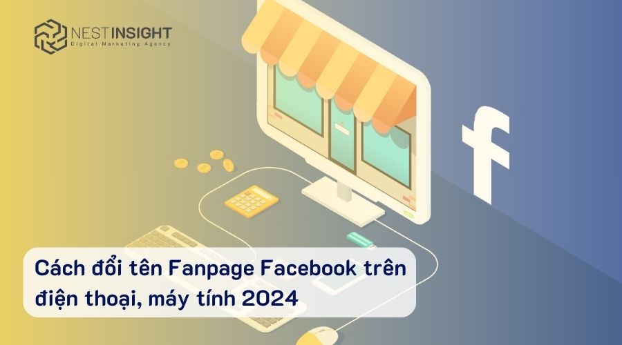 Cách đổi tên Fanpage Facebook trên điện thoại, máy tính 2024