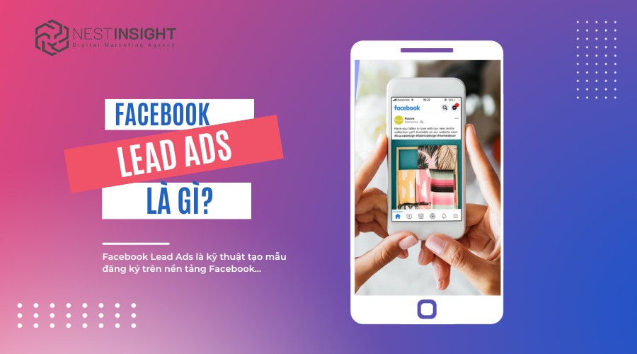 Tìm hiểu Facebook Lead Ads là gì?